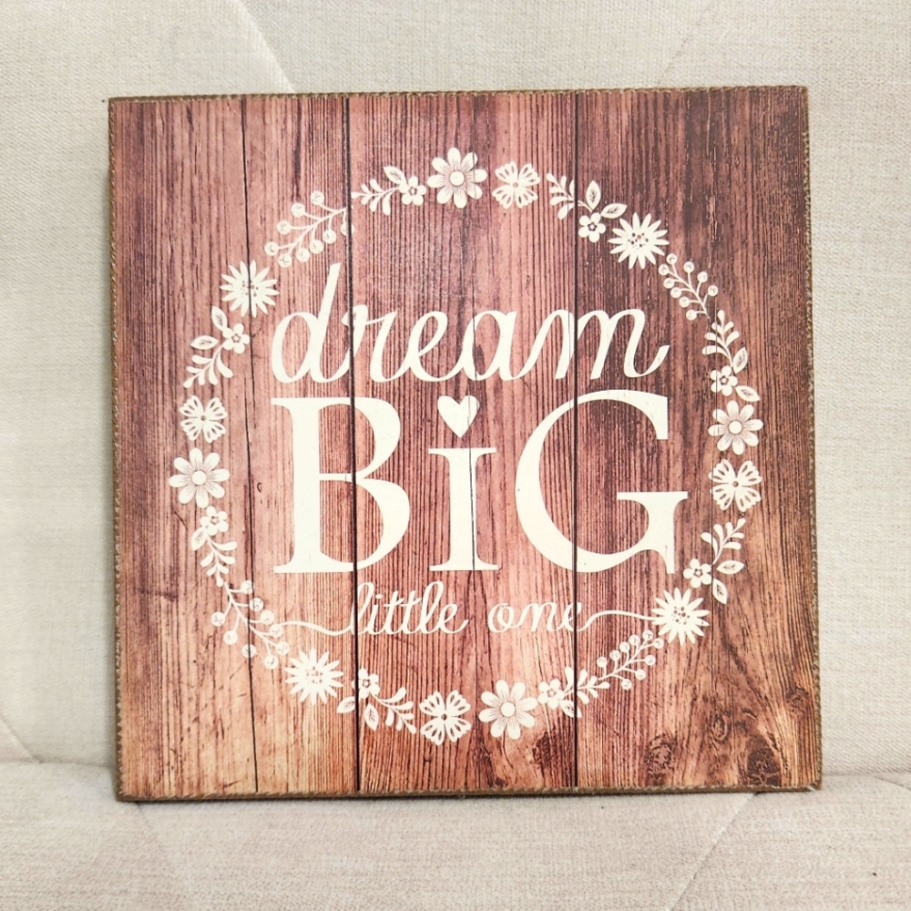 7"x7" Sign "Dream BIG Little One
